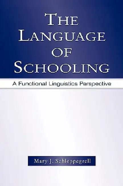 The Language of Schooling (English, Mary J. Schleppegrell)