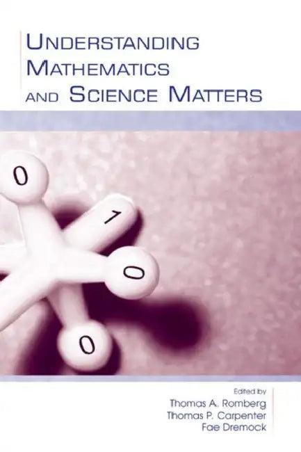 Understanding Mathematics and Science Matters (English, Thomas A. Romberg | Thomas P. Carpenter | Fae Dremock)
