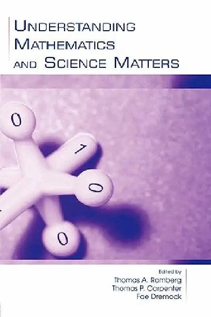 Understanding Mathematics and Science Matters (English, Romberg Thomas A. | Thomas P. Carpenter | Fae Dremock)
