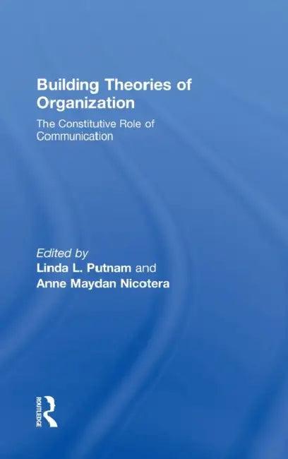 Building Theories of Organization (English, Linda L. Putnam | Anne M. Nicotera)