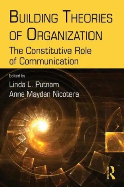 Building Theories of Organization (English, Linda L. Putnam | Anne M. Nicotera)