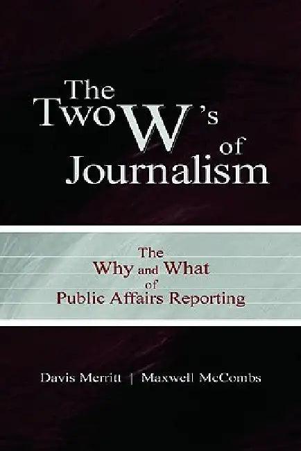 The Two W's of Journalism (English, Merritt Davis "Buzz" | Maxwell E. McCombs)