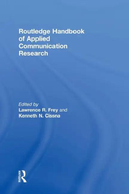 Routledge Handbook of Applied Communication Research (English, Lawrence R. Frey | Kenneth N. Cissna)
