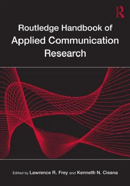 Routledge Handbook of Applied Communication Research (English, Lawrence R. Frey | Kenneth N. Cissna)