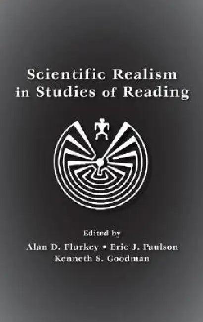 Scientific Realism in Studies of Reading (English, Alan D. Flurkey | Eric J. Paulson | Kenneth S. Goodman)