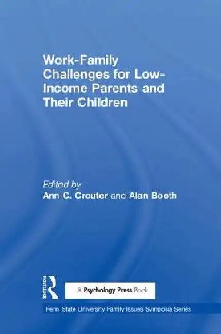Work-Family Challenges for Low-Income Parents and Their Children (English, Crouter Ann C. | Alan Booth)