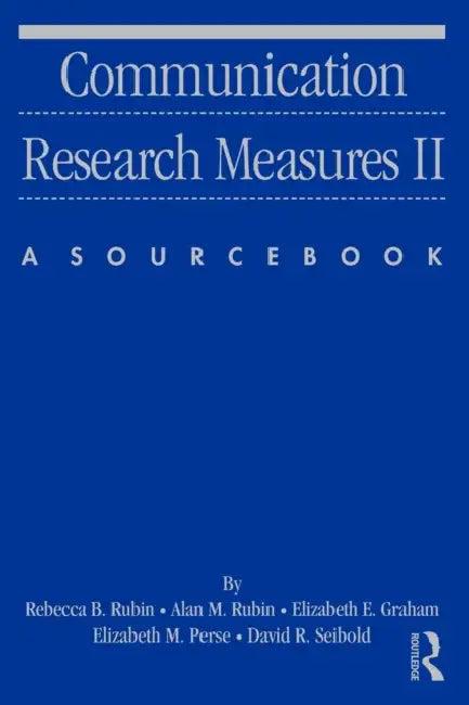 Communication Research Measures II (English, Rebecca B. Rubin | Alan M. Rubin | Elizabeth E. Graham)