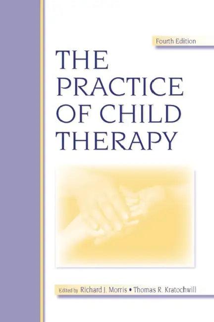 The Practice of Child Therapy (English, Randall I. Atlas | Richard J. Morris | Thomas R. Kratochwill)