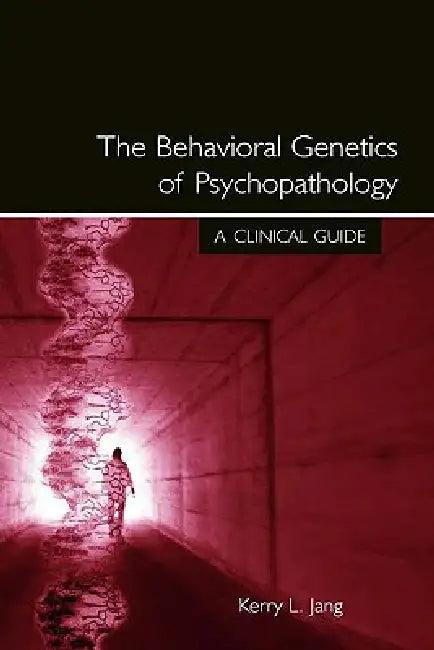 The Behavioral Genetics of Psychopathology (English, Kerry L. Jang)