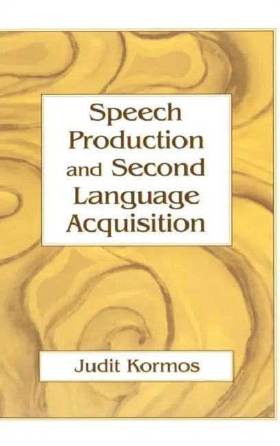 Speech Production and Second Language Acquisition (English, Judit Kormos)