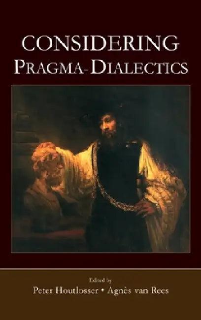 Considering Pragma-Dialectics (English, Peter Houtlosser | Agnes Van Rees)