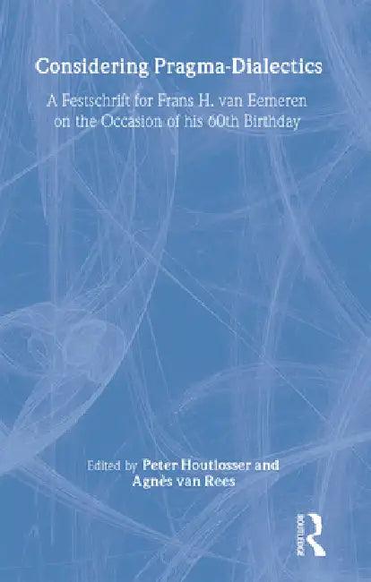 Considering Pragma-Dialectics (English, Peter Houtlosser | Agnes Van Rees)