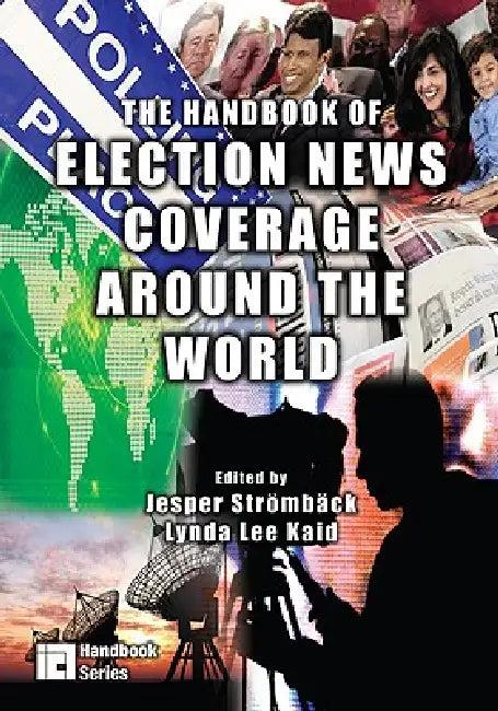 The Handbook of Election News Coverage Around the World (English, Jesper Strömbäck | Lynda Lee Kaid)