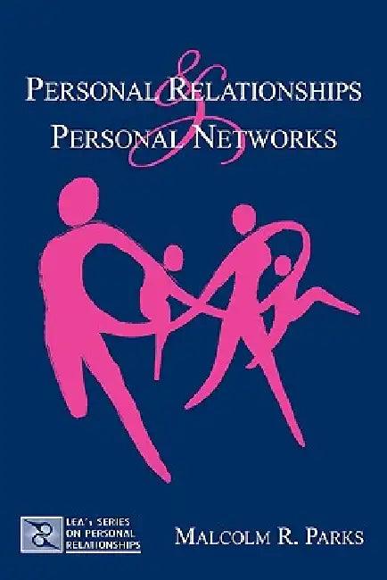 Personal Relationships and Personal Networks (English, Malcolm R. Parks)