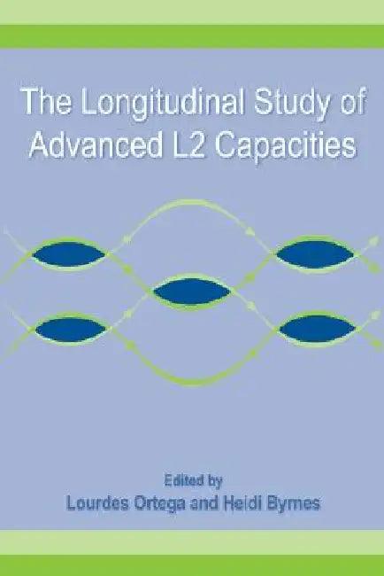 The Longitudinal Study of Advanced L2 Capacities (English, Lourdes Ortega | Heidi Byrnes)