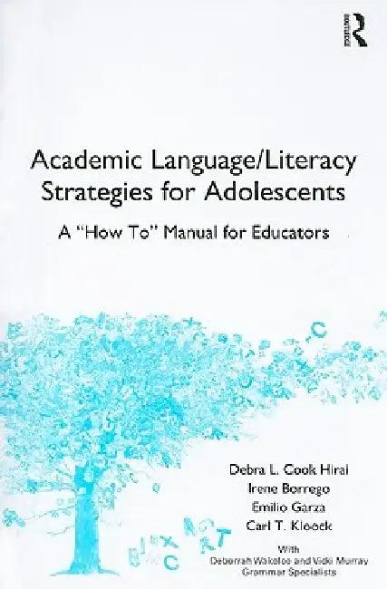 Academic Language/Literacy Strategies for Adolescents (English, Debra L. Cook Hirai | Irene Borrego | Emilio Garza)
