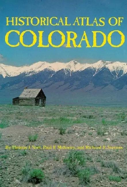 Historical Atlas of Colorado (English, Thomas J. Noel | Paul F. Mahoney | Richard E. Stevens)