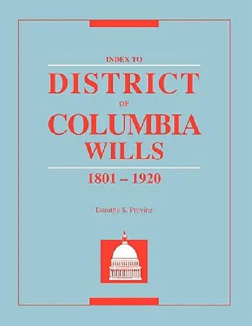 Index to District of Columbia Wills, 1801-1920 (English, Dorothy S. Provine)