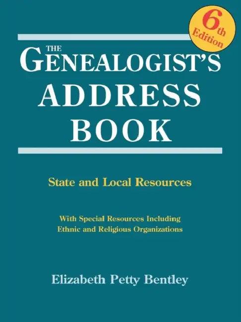 Genealogist's Address Book. 6th Edition (English, Elizabeth Petty Bentley)