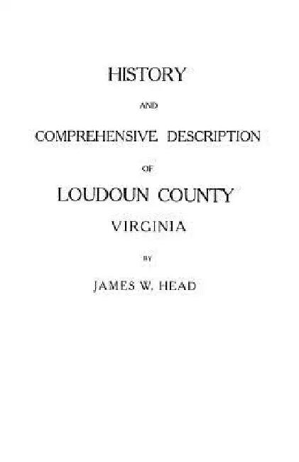 History and Comprehensive Description of Loudoun County, Virginia (English, James W. Head)