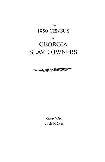 1850 Census of Georgia Slave Owners (English, Jack F. Cox)