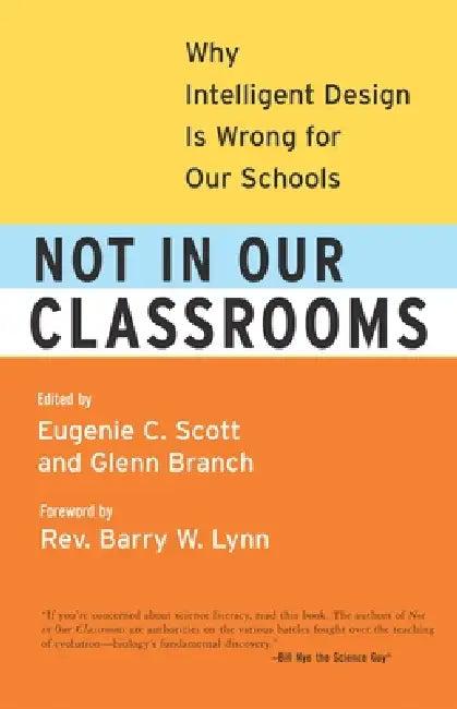 Not in Our Classrooms (English, Eugenie Scott | Glenn Branch | Bill Nye)