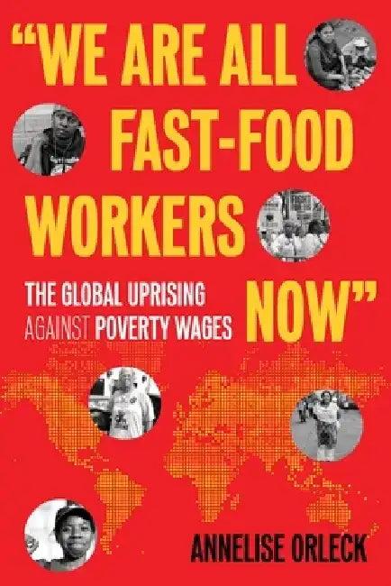 We Are All Fast-Food Workers Now (English, Annelise Orleck)