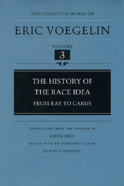 The History of the Race Idea (Cw3) (English, Eric Voegelin | Klaus Vondung | Ruth Hein)