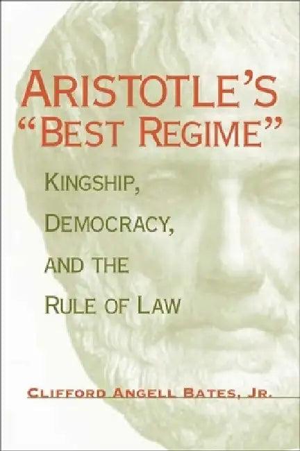 Aristotle's Best Regime (English, Clifford A. Bates)