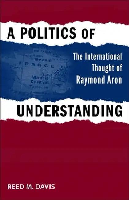 A Politics of Understanding (English, Reed M. Davis)