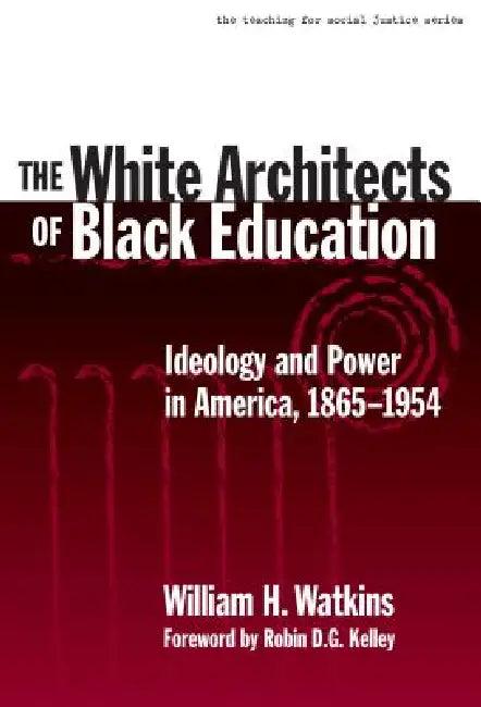 The White Architects of Black Education (English, William H. Watkins)