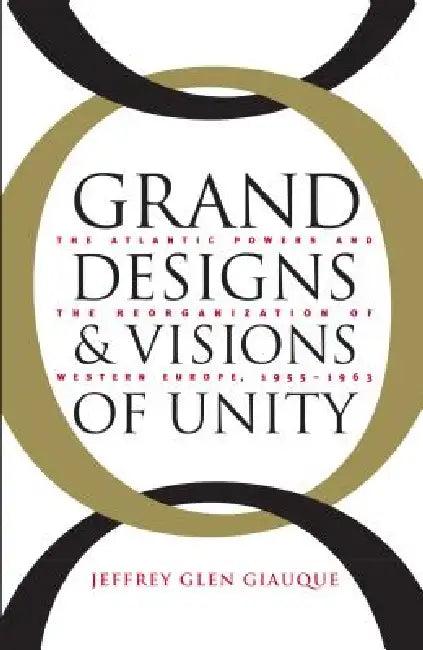 Grand Designs and Visions of Unity (English, Jeffrey Glen Giauque)