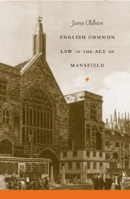 English Common Law in the Age of Mansfield (English, James Oldham)