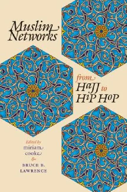 Muslim Networks from Hajj to Hip Hop (English, Miriam Cooke | Bruce B. Lawrence)