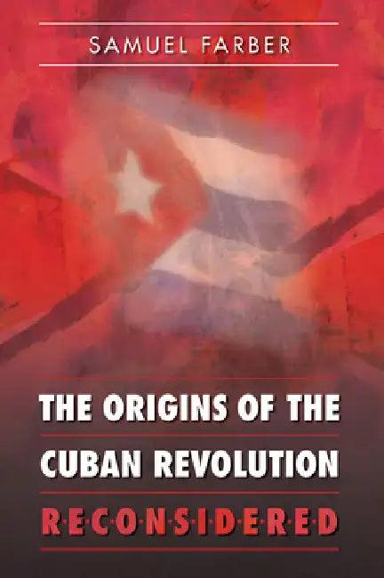 The Origins of the Cuban Revolution Reconsidered (English, Samuel Farber)