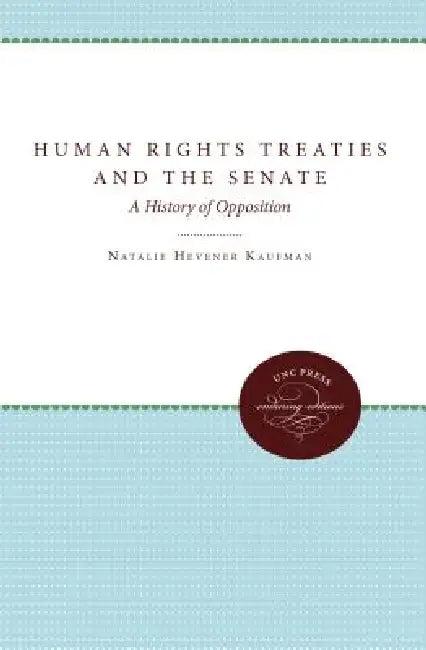 Human Rights Treaties and the Senate (English, Natalie Hevener Kaufman)