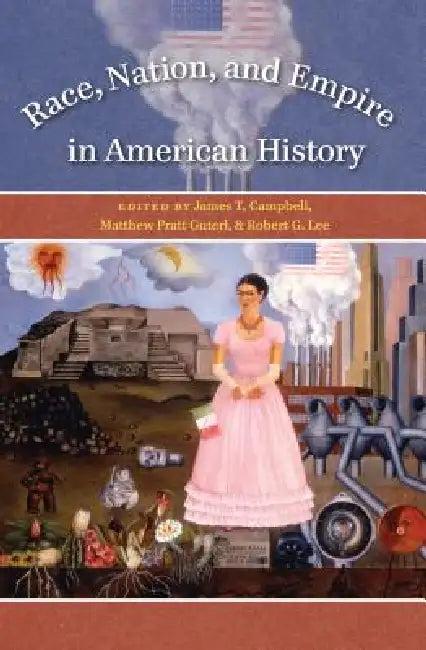 Race, Nation, and Empire in American History (English, James T. Campbell | Matthew Pratt Guterl | Robert G. Lee)