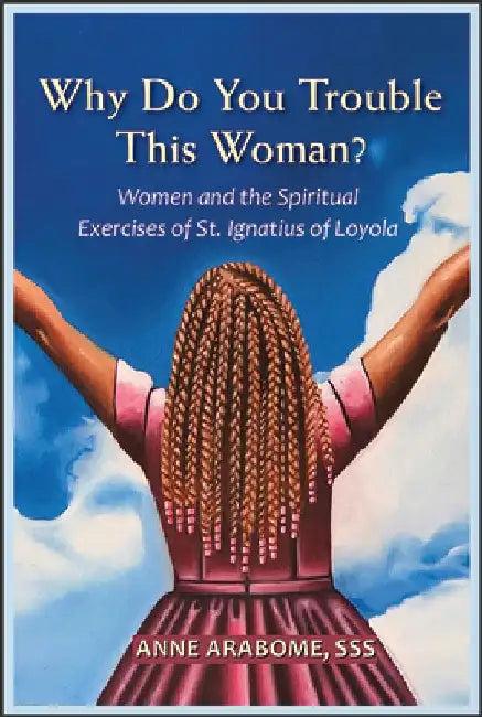Why Do You Trouble This Woman? (English, Anne Arabome)