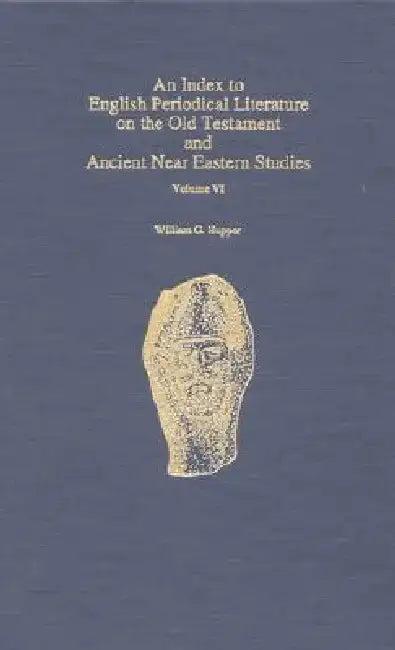 An Index to English Periodical Literature on the Old Testament and Ancient Near Eastern Studies (English, William G. Hupper)