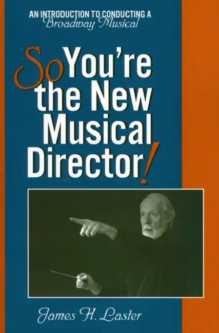 So, You're the New Musical Director! (English, James H. Laster)