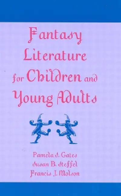 Fantasy Literature for Children and Young Adults (English, Pamela S. Gates | Susan B. Steffel | Francis J. Molson)