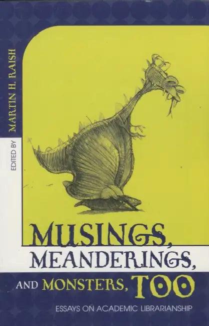 Musings, Meanderings, and Monsters, Too (English, Martin H. Raish)
