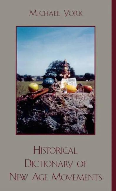 Historical Dictionary of New Age Movements (English, Michael York)