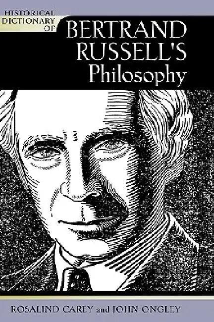Historical Dictionary of Bertrand Russell's Philosophy (English, Rosalind Carey | John Ongley)