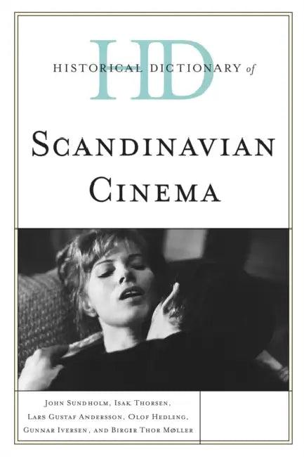 Historical Dictionary of Scandinavian Cinema (English, John Sundholm | Isak Thorsen | Lars Gustaf Andersson)