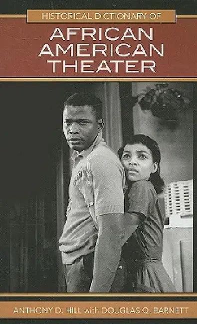 Historical Dictionary of African American Theater (English, Anthony D. Hill | Douglas Q. Barnett)