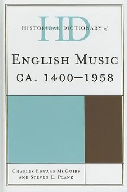 Historical Dictionary of English Music (English, Charles Edward McGuire | Steven E. Plank)