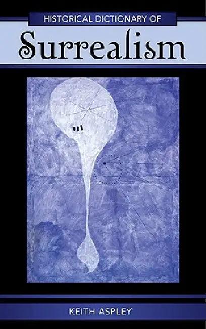 Historical Dictionary of Surrealism (English, Keith Aspley)