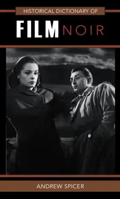 Historical Dictionary of Film Noir (English, Andrew Spicer)