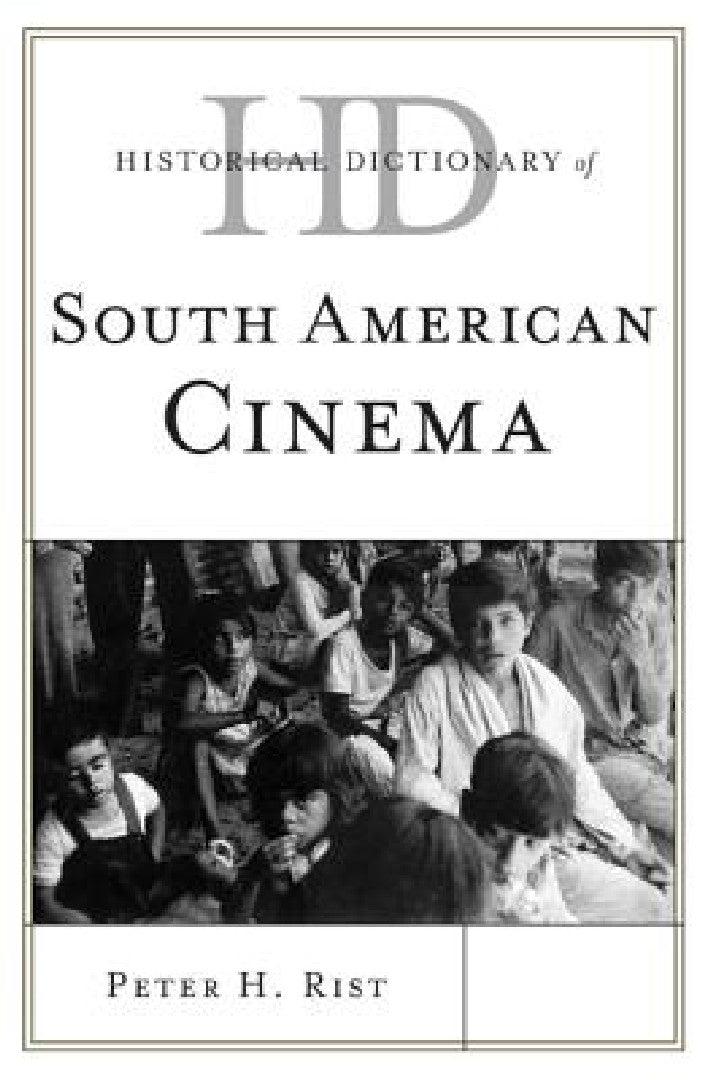 Historical Dictionary of South American Cinema (English, Peter H. Rist)